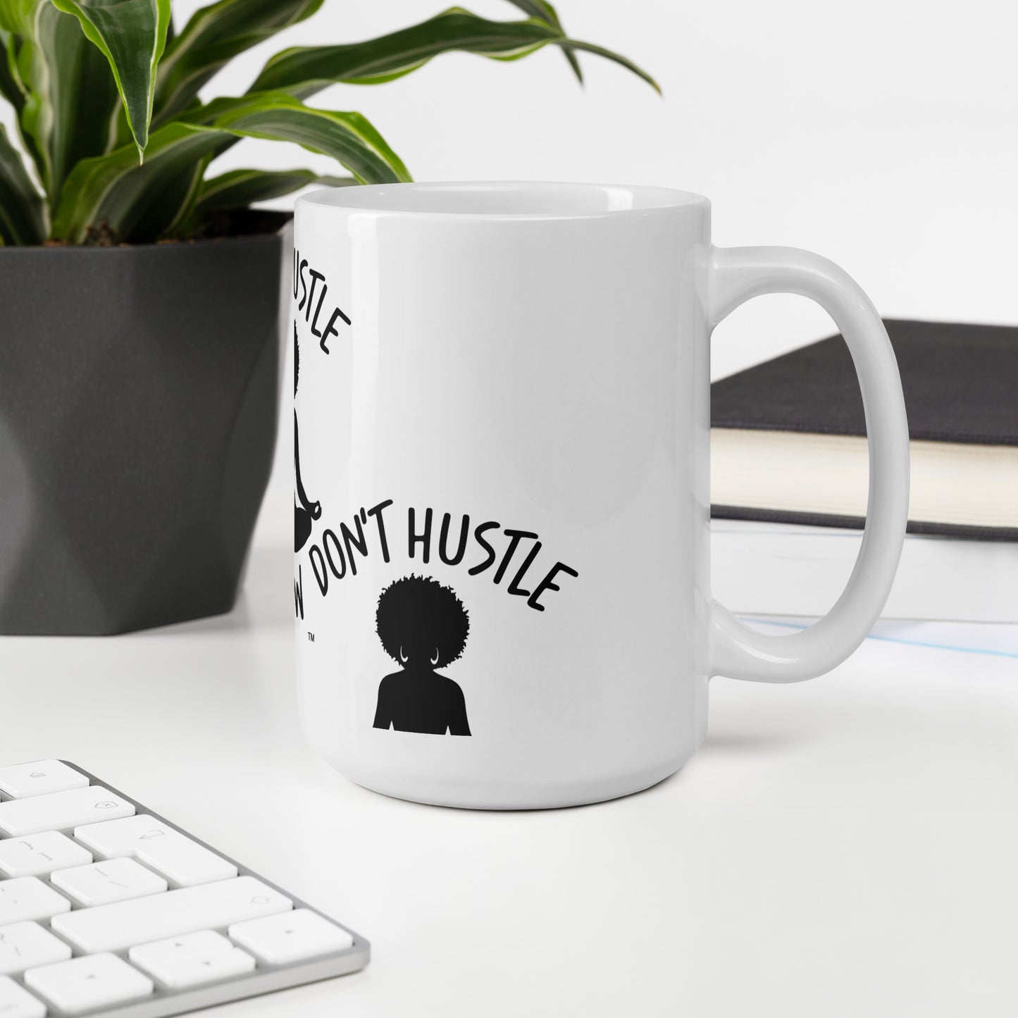 Don't Hustle White Mug